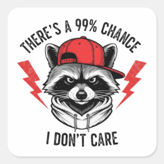 Funny Racoon There's A 99% Percent Chance I Don’t Square Sticker