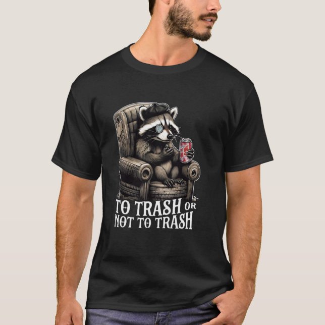 Funny Racoon Thinking Shirt u2013 Trash Life Deci (Front)