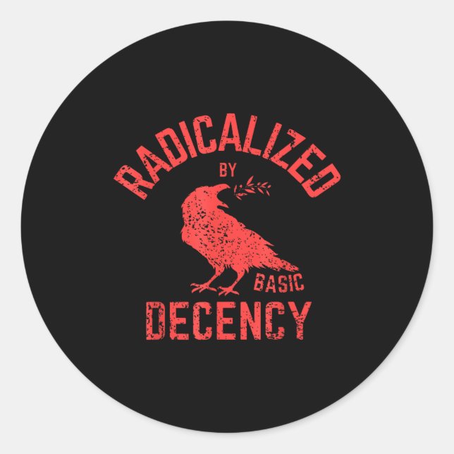 Funny Radicalized By Basic Decency Feminist Activi Classic Round Sticker (Front)