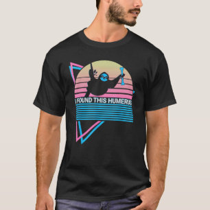 Funny Radiology Radiologist Retro I Found This Hum T-Shirt
