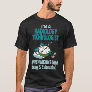 Funny Radiology Technologist Tired Busy and Ehaust T-Shirt