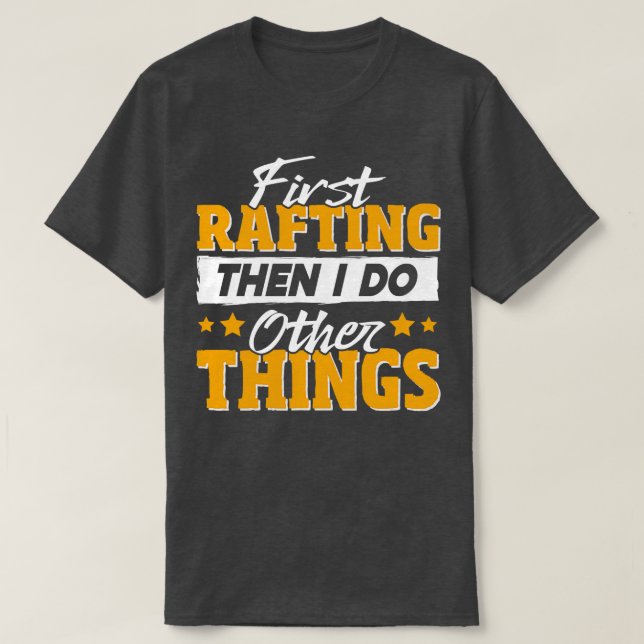 Funny Rafting Quote  T-Shirt (Design Front)