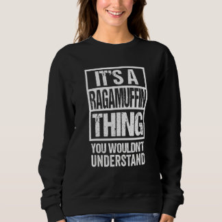 Funny Ragamuffin Breed Breeder Quote Ragamuffin Ca Sweatshirt