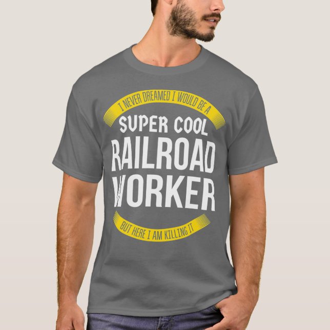 Funny Railroad Worker Tshirts Gift Appreciation (Front)