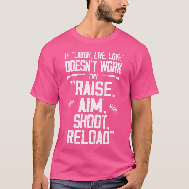 Funny Raise Aim Shoot Reload Trap Shooting T-Shirt (Front)