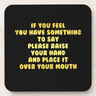 Funny Raise Your Hand to Speak Joke Coaster