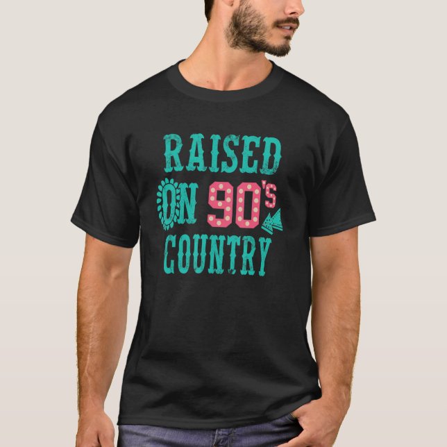 Funny Raised On 90s Country Apparel T-Shirt (Front)