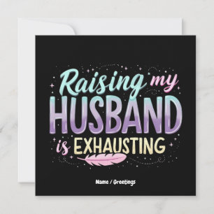 Funny "Raising My Husband Is Exhausting" Wife Joke Invitation
