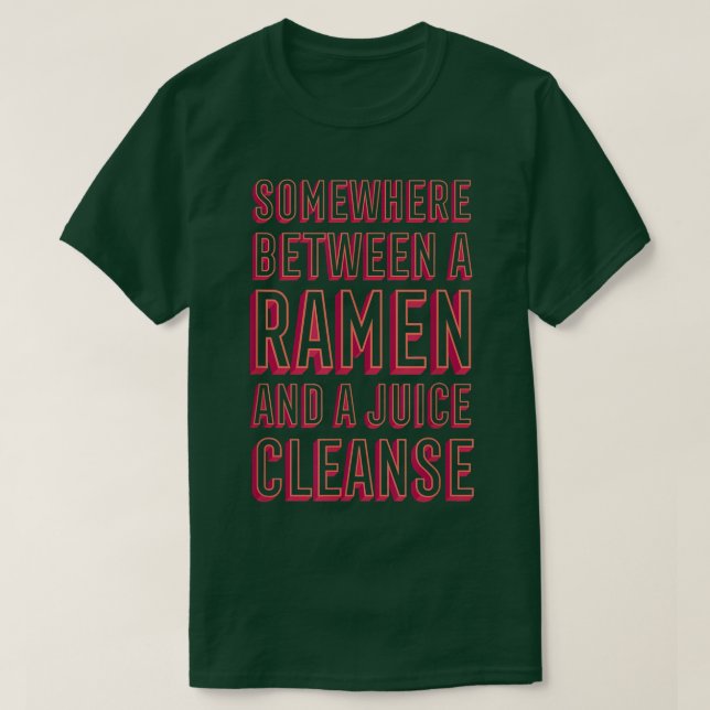 Funny Ramen and a Juice Cleanse Ramen Lover Comfor T-Shirt (Design Front)