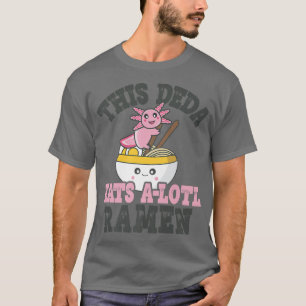 Funny Ramen Loving Deda Cute Axolotl Eating Ramen  T-Shirt