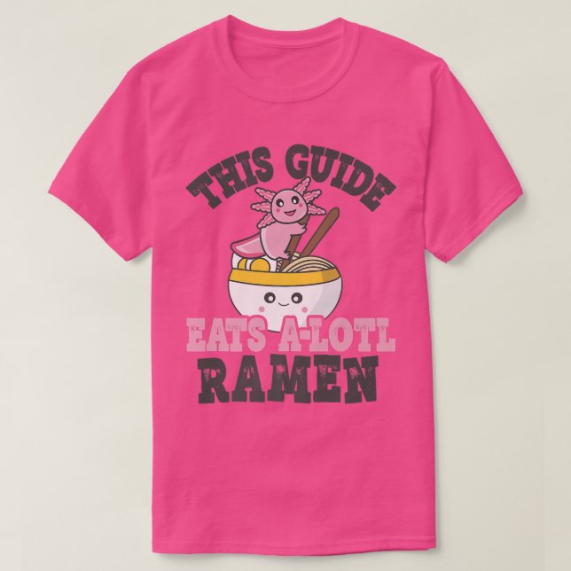 Funny Ramen Loving Guide Cute Axolotl Eating Ramen T-Shirt (Design Front)
