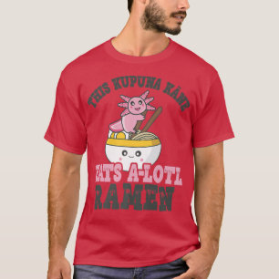 Funny Ramen Loving Kupuna Kane Cute Axolotl Eating T-Shirt