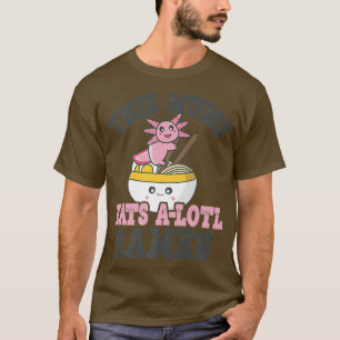 Funny Ramen Loving Mums Cute Axolotl Eating Ramen  T-Shirt