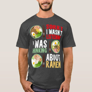 Funny Ramen Tshirt, Ramen Lover Shirt, Thinking Ab T-Shirt