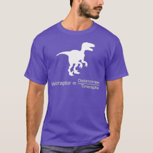Funny Raptor Distance Time Velociraptor Physics T-Shirt