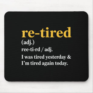Funny Re-tired I Was Tired Yesterday & I’m Tir Mouse Pad