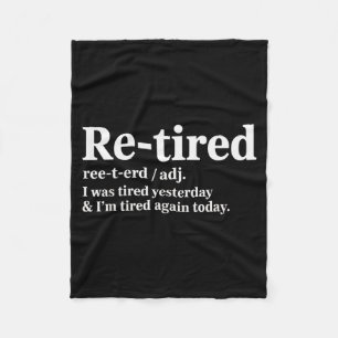 Funny Re Tired Saying Always Exhausted Retired Wom Fleece Blanket