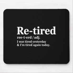 Funny Re Tired Saying Always Exhausted Retired Wom Mouse Pad