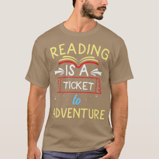 Funny Reading Book Lover, Reading is a Ticket to A T-Shirt