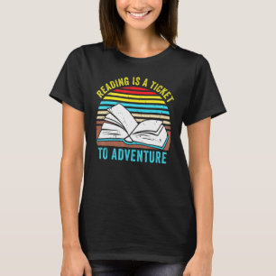 Funny Reading Book    Reading is a Ticket to Adven T-Shirt
