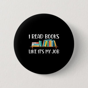Funny Reading, I Read Books Like Its My Job 6 Cm Round Badge