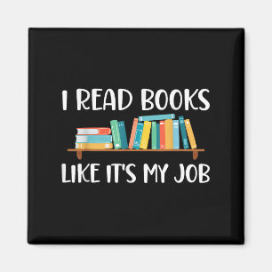 Funny Reading, I Read Books Like Its My Job  Magnet