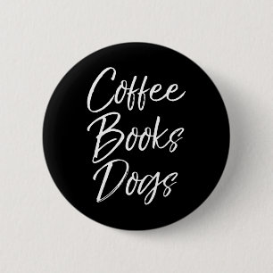 Funny Reading Quote For Dog Moms Cute Gift Coffee 6 Cm Round Badge