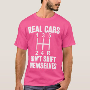 Funny Real Cars Dont Shift Themselves Manual Trans T-Shirt