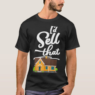 Funny Real Estate Agent Realtor Id Sell That _1  T-Shirt