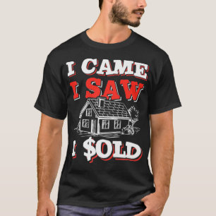 Funny Real Estate Agent Saying I Came I Saw I Sol T-Shirt