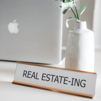 Funny Real Estate-ing Name Plate | FOR AGENTS