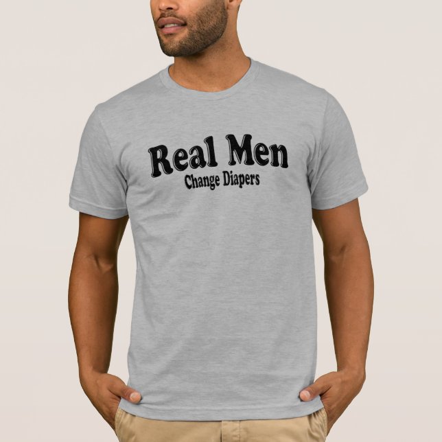 Funny Real Men Change Diapers T-Shirt (Front)