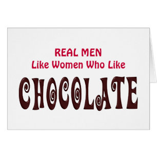 Funny Real Men Like Women Who Like Chocolate