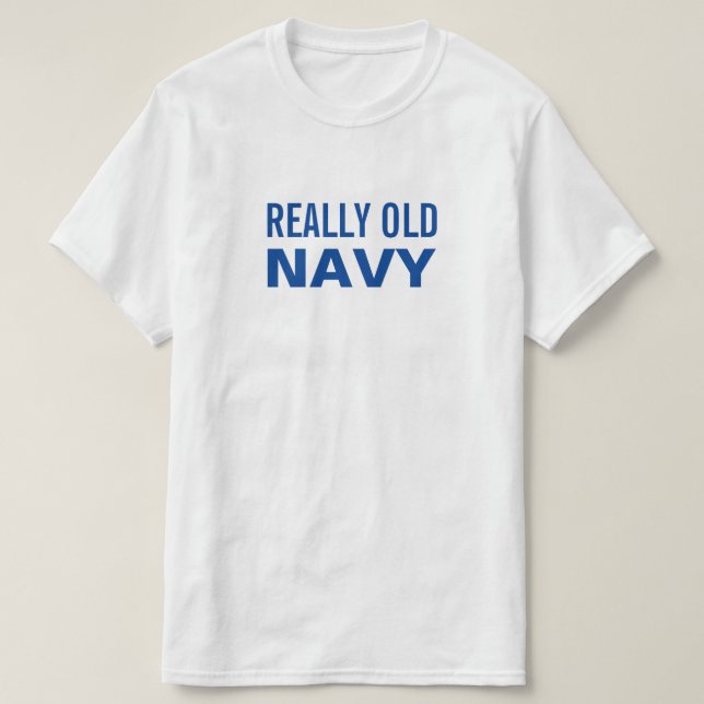 Funny Really Old Navy T-Shirt (Design Front)