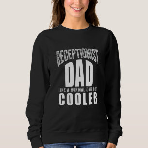 Funny Receptionist Art For Dad Father Front Desk R Sweatshirt