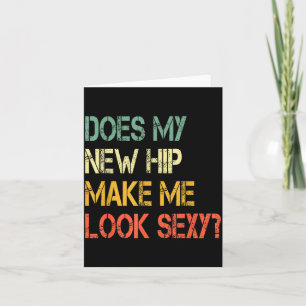 Funny Recovery Get Well Does My New Hip Make Me Lo Card