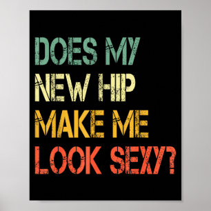 Funny Recovery Get Well Does My New Hip Make Me Lo Poster