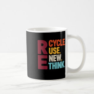 Funny Recycle Reuse Renew Rethink Earth Day Enviro Coffee Mug