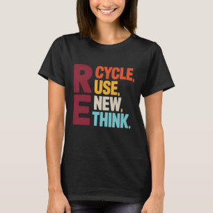 Funny Recycle Reuse Renew Rethink Earth Day Enviro T-Shirt