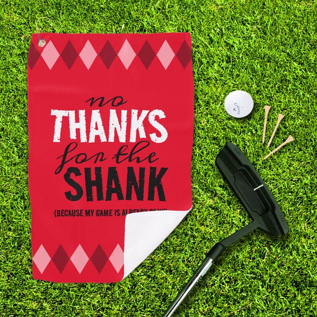 Funny Red Argyle No Thanks for the Shank Golf Towel (no thanks for the shank red argyle golf towel with putter, ball, and 3 tees on the golf green)