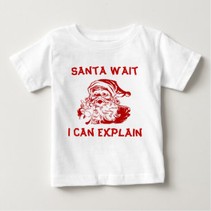 Funny Red Christmas Santa wait I can explain. Baby T-Shirt