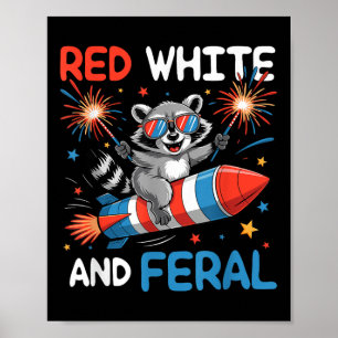 Funny Red White &amp; Feral Racoon 4th Of July Me Poster