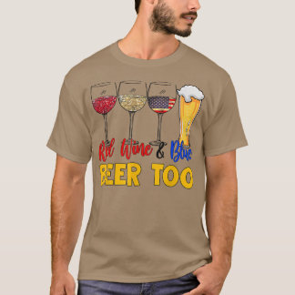 Funny Red Wine And Blue Beer Too 4th of July Drink T-Shirt