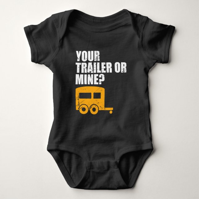Funny Redneck Your Trailer Or Mine? Trailer Trash Baby Bodysuit (Front)