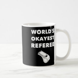 Funny Referee S - World's Okayest Referee - Black Coffee Mug