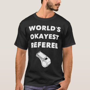 Funny Referee S - World's Okayest Referee - Black  T-Shirt