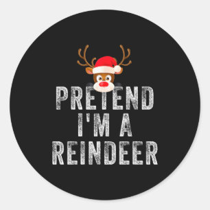 Funny Reindeer Christmas Costume Pretend I'm A Rei Classic Round Sticker