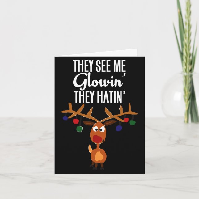 Funny Reindeer “they See Me Glowin’ They Hatin’” C Card (Front)