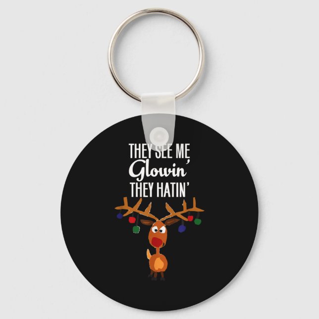 Funny Reindeer “they See Me Glowin’ They Hatin’” C Key Ring (Front)