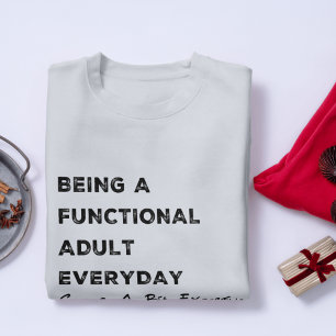 Funny & Relatable Women's Adulting Exhaustion: Sweatshirt